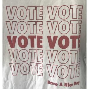 VOTE GOTV Vote Have A Nice Day White Graphic T Shirt L XL 54" Chest